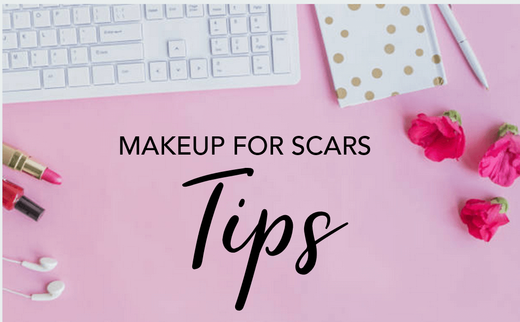 MAKEUP FOR SCARS
